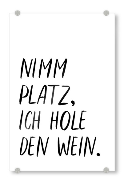 Acrylglasbild "Nimm Platz" artboxONE - Typografie,Essen & Trinken / Alkohol