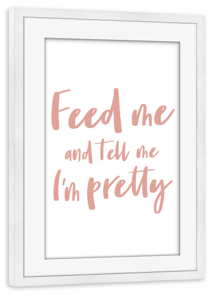 Poster mit Rahmen weiß "Feed me I Serie Altrosa Weiß" artboxONE - Typografie,Für Kinder,Menschen,Liebe,Lustig