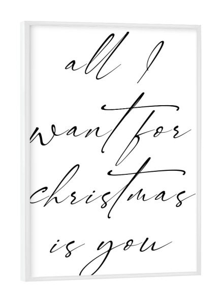 Poster mit weißem Rahmen "All I want B/W" artboxONE - Typografie,Liebe,Weihnachten - Weihnachten,Typo,Typografie,Liebe,Handschrift,Schwarzweiß