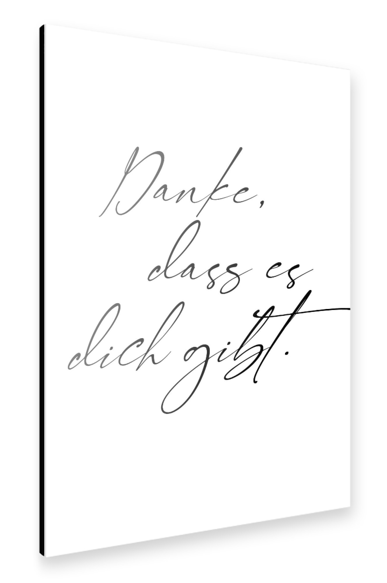 Alu-Dibond "Danke, dass es dich gibt s/w" 75x50 cm artboxONE