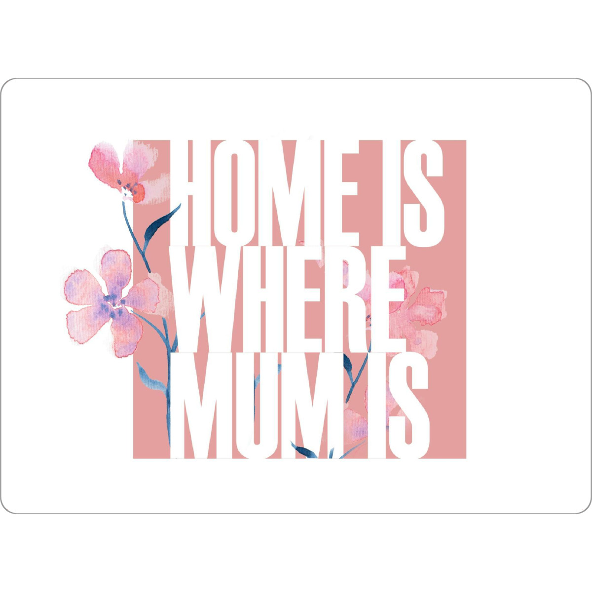 Tischset "Home is where mum is - floral" artboxONE - Typografie,Floral,Liebe,Für Mama
