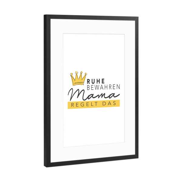 Poster mit Rahmen Schwarz (Metallic) "Mama regelt das" artboxONE - Typografie,Liebe,Für Mama - Mama,Mutter,Muttertag,Lustig,Typo,Typografie,Krone,Bunt