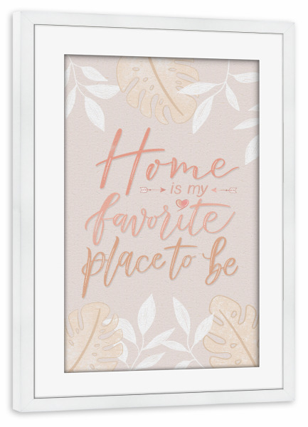 Poster mit Rahmen weiß "Home is My Favorite Place to Be" artboxONE - Typografie,Floral,Liebe