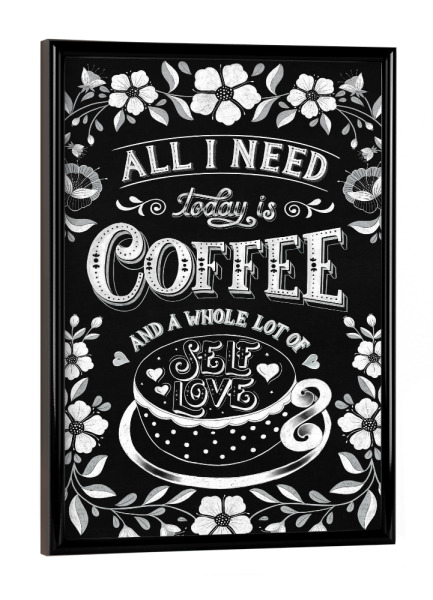 Poster mit schwarzem Rahmen "Kaffee und ganz viel Selbstliebe" artboxONE - Typografie,Essen & Trinken,Liebe