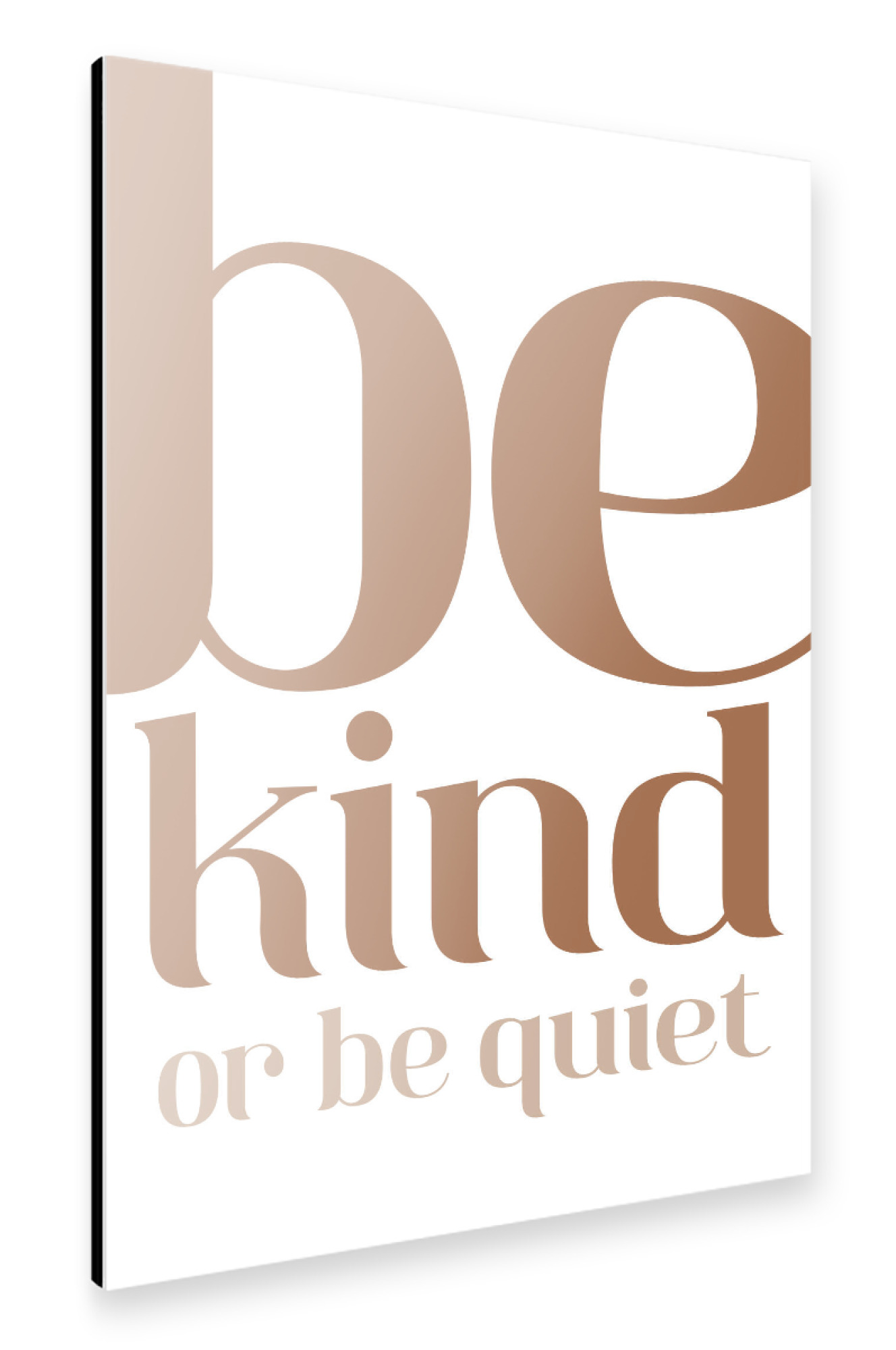 Alu-Dibond "Be kind or be quiet Typografie" 75x50 cm artboxONE