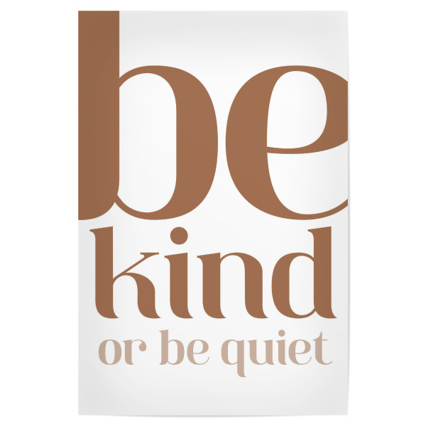Poster "Be kind or be quiet Typografie" artboxONE - Typografie,Für Mama,Lustig