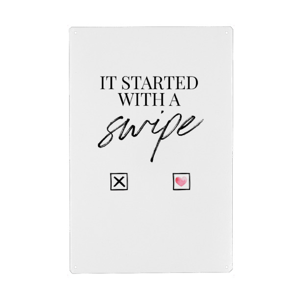 Metall Poster "It started with a swipe" artboxONE - Typografie,Menschen,Liebe