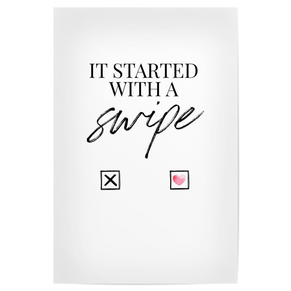 Poster "It started with a swipe" artboxONE - Typografie,Menschen,Liebe
