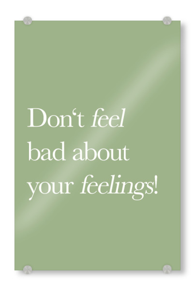 Acrylglasbild "Don't feel bad" artboxONE - Typografie,Menschen - Typo,Typografie,Gefühle,Spruch,Zitat,Bunt