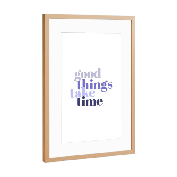 Poster mit Rahmen Kupfer "Good things take time - Typo" artboxONE - Typografie - Motivation,Zitat,Typo,Typografie,Bunt