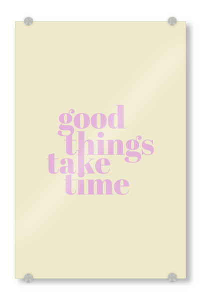 Acrylglasbild "Good things - colorful" artboxONE - Typografie,Menschen,Liebe - Typo,Typografie,Bunt,Good,Things,Take,Time