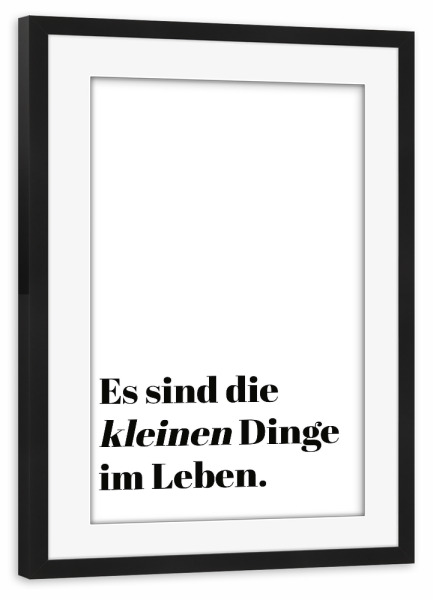 Poster mit Rahmen schwarz "Es sind die kleinen Dinge" artboxONE - Typografie - Typo,Typografie,Minimalistisch,Schwarzweiß,Kleinen,Dinge