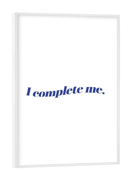 Poster mit weißem Rahmen "I complete me - blue" artboxONE - Typografie,Menschen