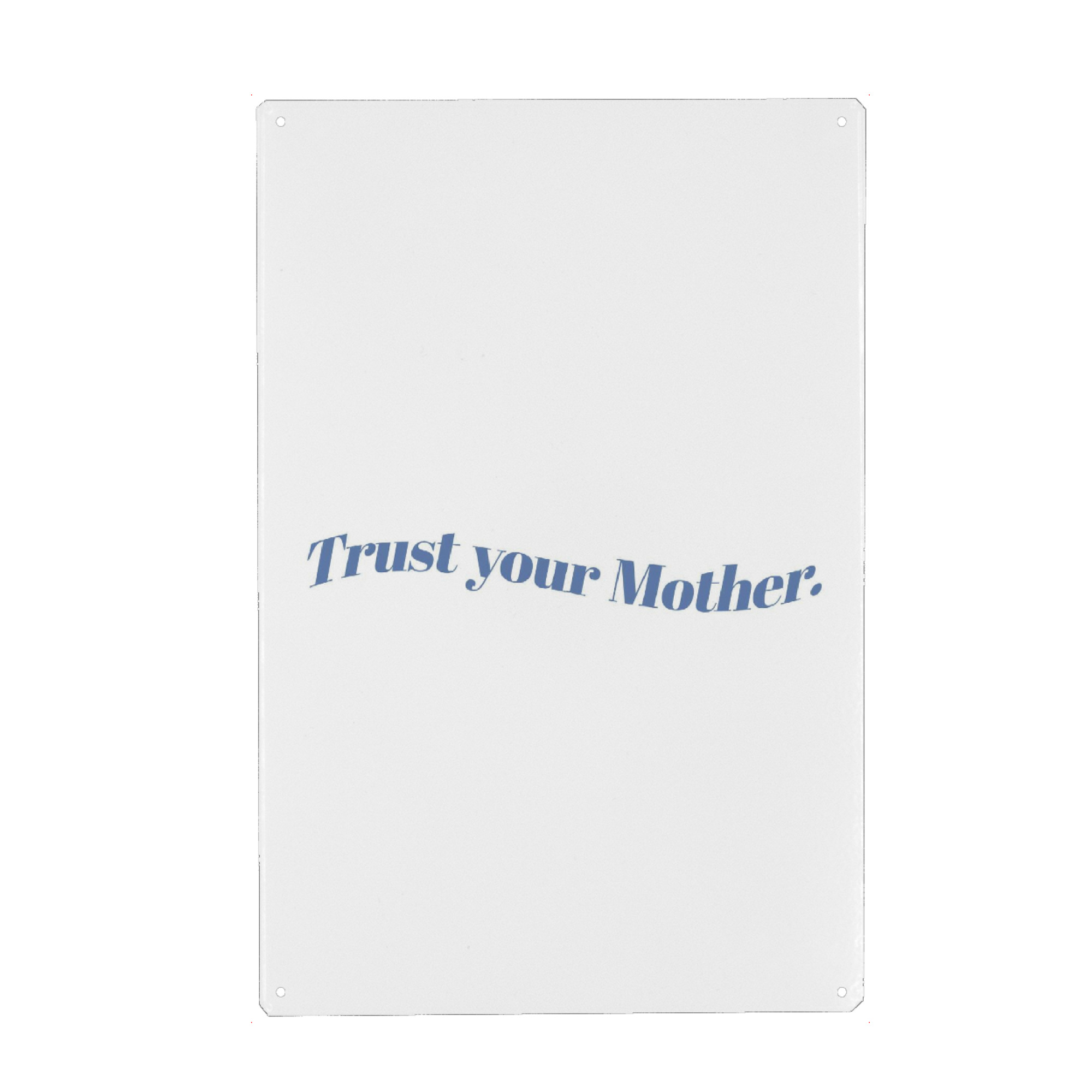 Metall Poster "Trust your mother" artboxONE - Typografie,Für Mama - Vertrauen,Mama,Mutter,Muttertag,Minimalistisch,Spruch,Liebe,Typo,Typografie