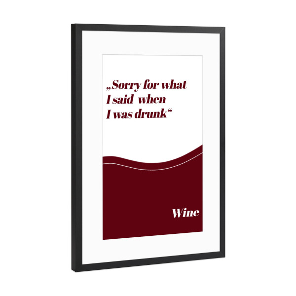 Poster mit Rahmen Schwarz (Metallic) "Sorry I was drunk" artboxONE - Typografie,Essen & Trinken / Alkohol,Lustig
