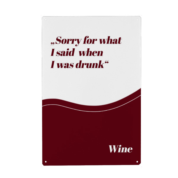 Metall Poster "Sorry I was drunk" artboxONE - Typografie,Essen & Trinken / Alkohol,Lustig - Typo,Typografie,Wein,Trinken,Alkohol,Spruch,Lustig