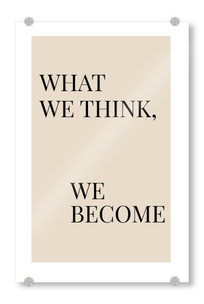Acrylglasbild "What we think, we become" artboxONE - Typografie,Menschen