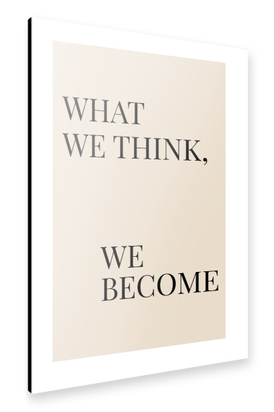 Alu-Dibond "What we think, we become" 30x20 cm artboxONE