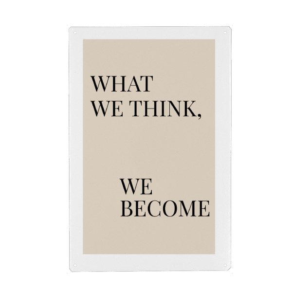 Metall Poster "What we think, we become" artboxONE - Typografie,Menschen