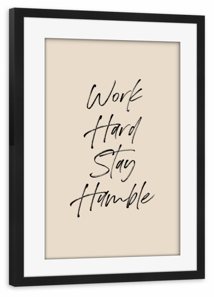 Poster mit Rahmen schwarz "Work hard stay humble" artboxONE - Typografie,Menschen