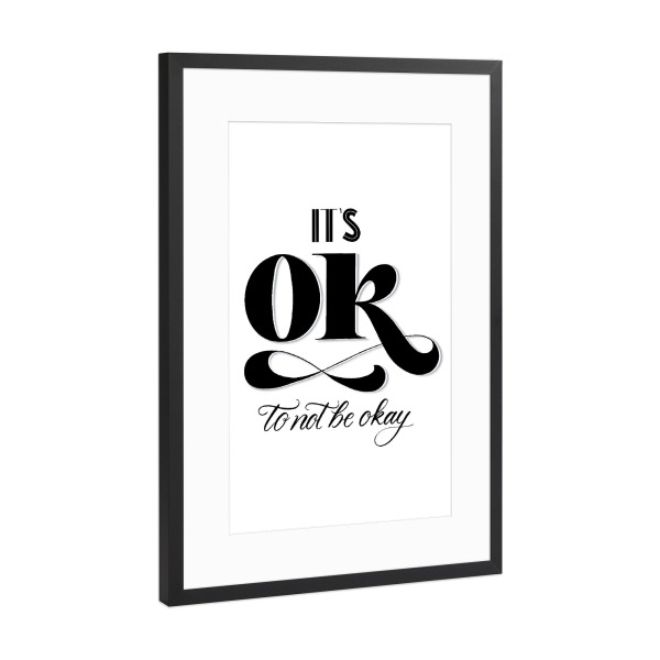 Poster mit Rahmen Schwarz (Metallic) "It's Okay to Not Be Okay" artboxONE - Typografie,Menschen,Liebe