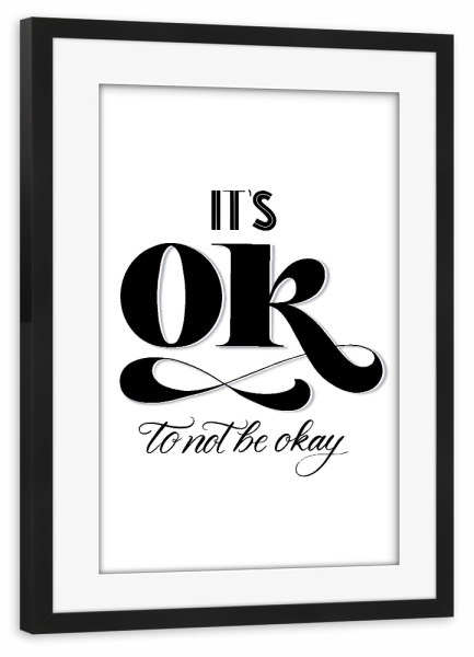 Poster mit Rahmen schwarz "It's Okay to Not Be Okay" artboxONE - Typografie,Menschen,Liebe