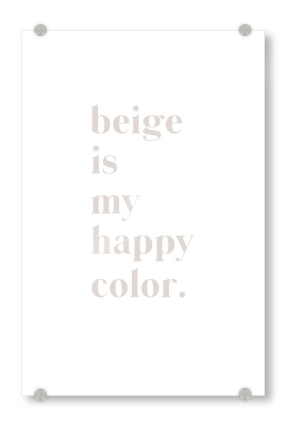 Acrylglasbild "Beige is my happy color" artboxONE - Typografie - Spruch,Quote,Wohnzimmer,Minimalistisch,Schlicht