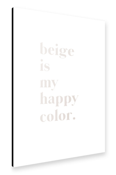 Alu-Dibond "Beige is my happy color" 30x20 cm artboxONE