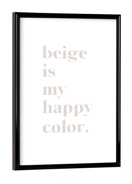 Poster mit schwarzem Rahmen "Beige is my happy color" artboxONE - Typografie - Spruch,Quote,Wohnzimmer,Minimalistisch,Schlicht