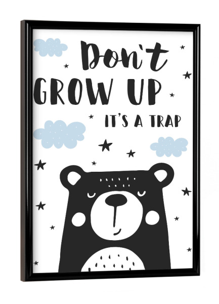 Poster mit schwarzem Rahmen "Don't Grow Up It's A Trap" artboxONE - Typografie,Für Kinder,Lustig