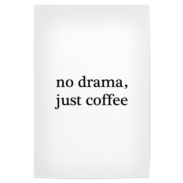Poster "No drama just coffee" artboxONE - Typografie - Drama,Coffee,Morning,Kaffee,Typografie,Kalligrafie,Schriftzug,Black and white