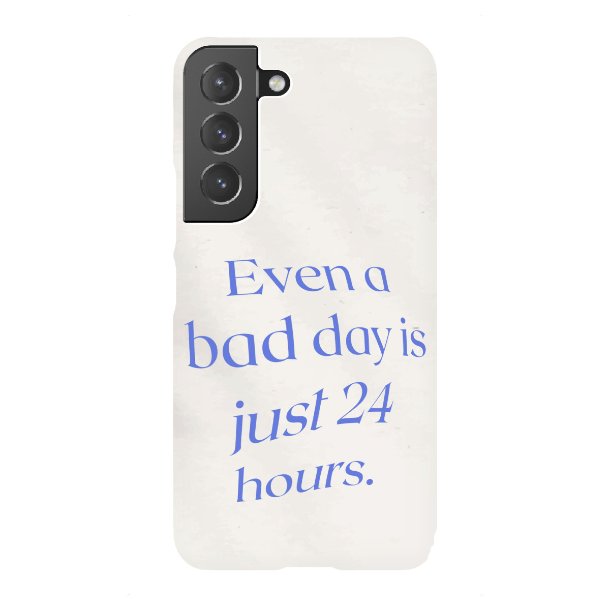"Even a bad day is just 24 hours"für Samsung Galaxy - Premium-Case Handyhülle artboxONE