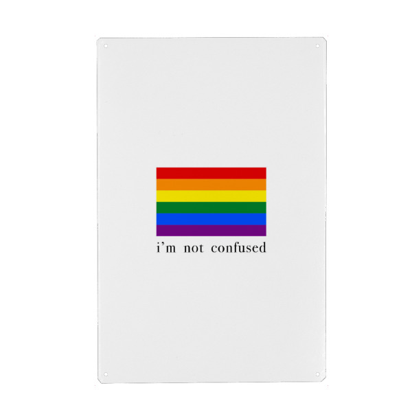 Metall Poster "Not confused" artboxONE - Typografie,Menschen - Pride,Not,Confused,Bunt,Menschen,Gleichheit,Akzeptanz,Diversivität - Blechschild