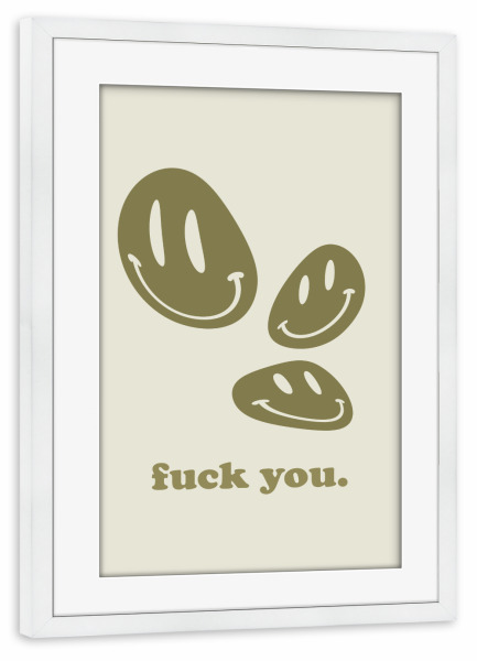 Poster mit Rahmen weiß "Smiley - Fuck you" artboxONE - Typografie,Abstrakt,Lustig - Smiley,Fuck,You,Lustig,Typo,Typografie