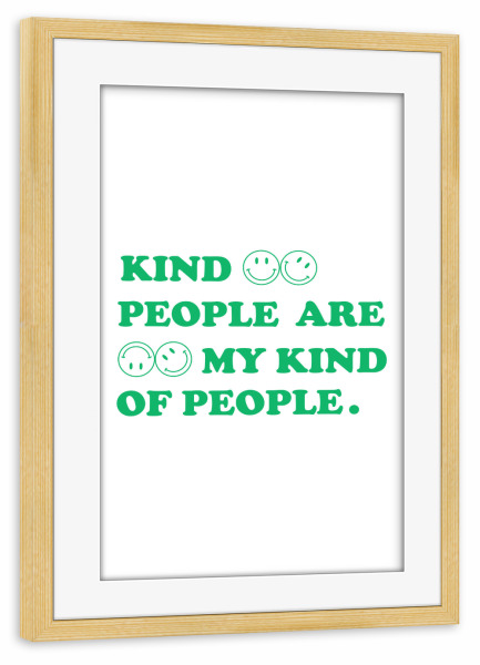 Poster mit Rahmen kiefer "Kind people are my kind of people" artboxONE - Typografie,Menschen