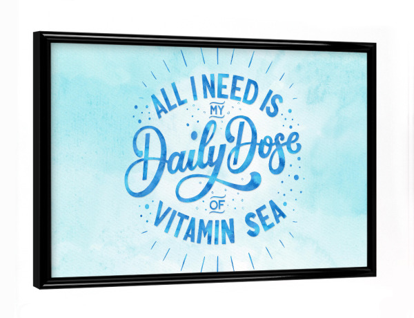 Poster mit schwarzem Rahmen "All I need: Vitamin Sea" artboxONE - Typografie,Buchstaben,Lustig
