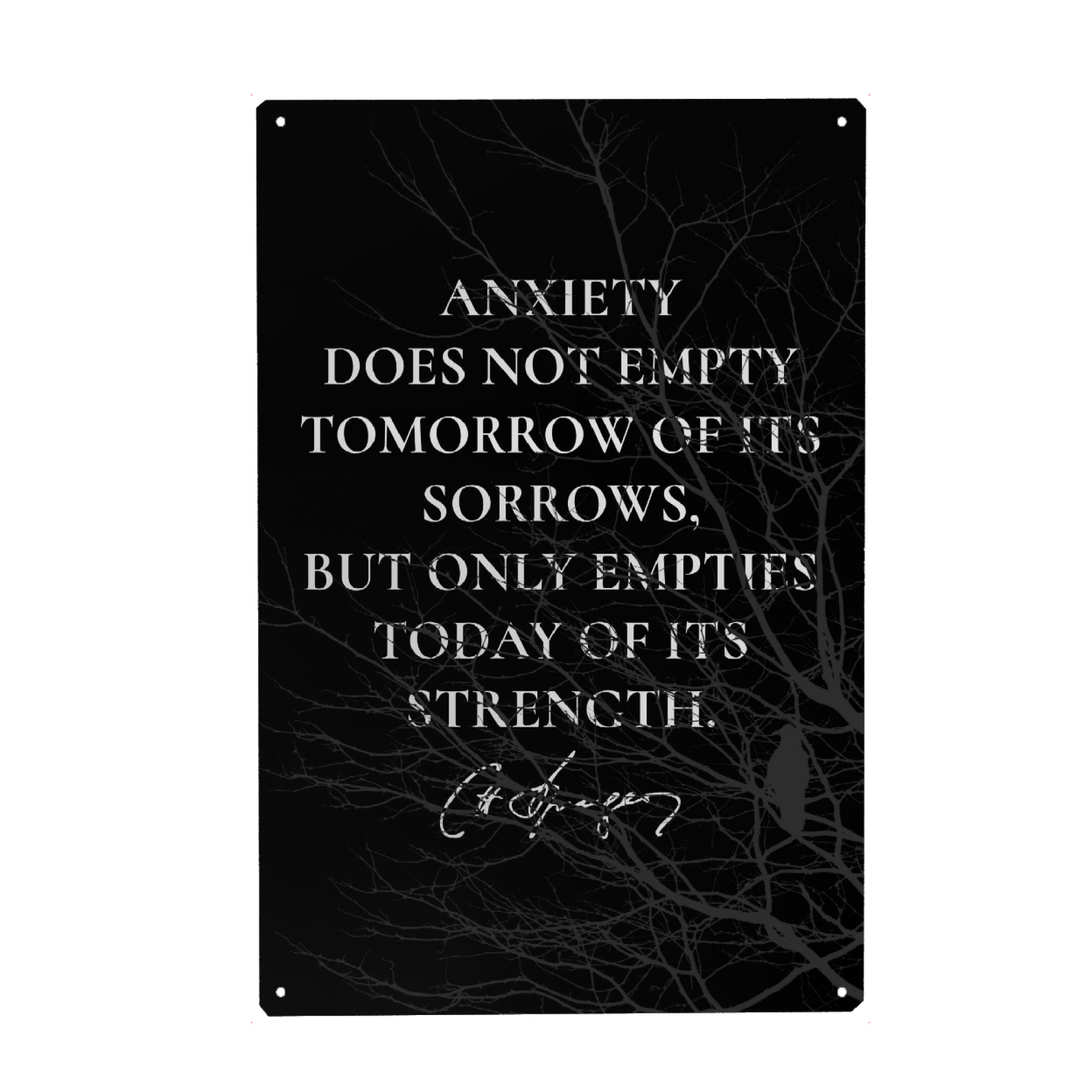 Metall Poster "Anxiety Sorrows Strength" artboxONE - Typografie - Strong,Quote,Quotes,Motivation,Motivational,Poem,Poetry - Blechschild
