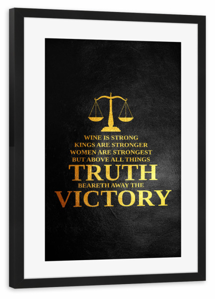Poster mit Rahmen schwarz "Truth Is Victory" artboxONE - Typografie - Justice,Balance,Truth,Victory