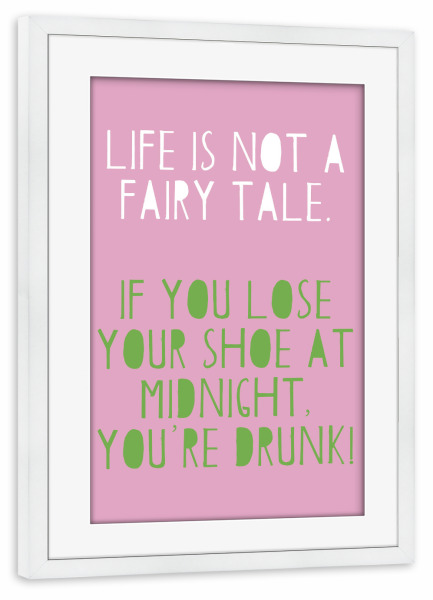 Poster mit Rahmen weiß "Das Leben ist kein Märchen" artboxONE - Typografie,Essen & Trinken / Alkohol,Lustig
