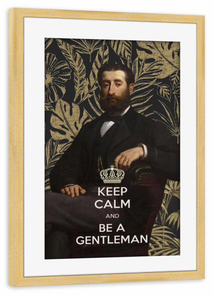 Poster mit Rahmen kiefer "Bleib ruhig, sei ein Gentleman" artboxONE - Typografie,Menschen,Männer