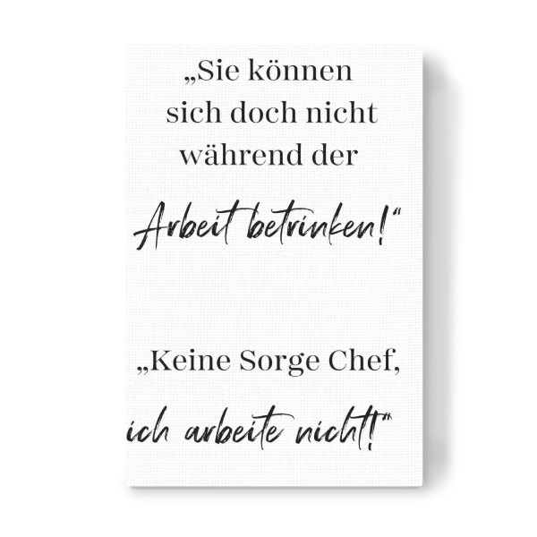 Leinwandbild "Keine Sorge Chef" artboxONE - Typografie,Menschen,Lustig - Lustig,Zitat,Typo,Typografie,Mitarbeiter,Chef,Kollege,Arbeit