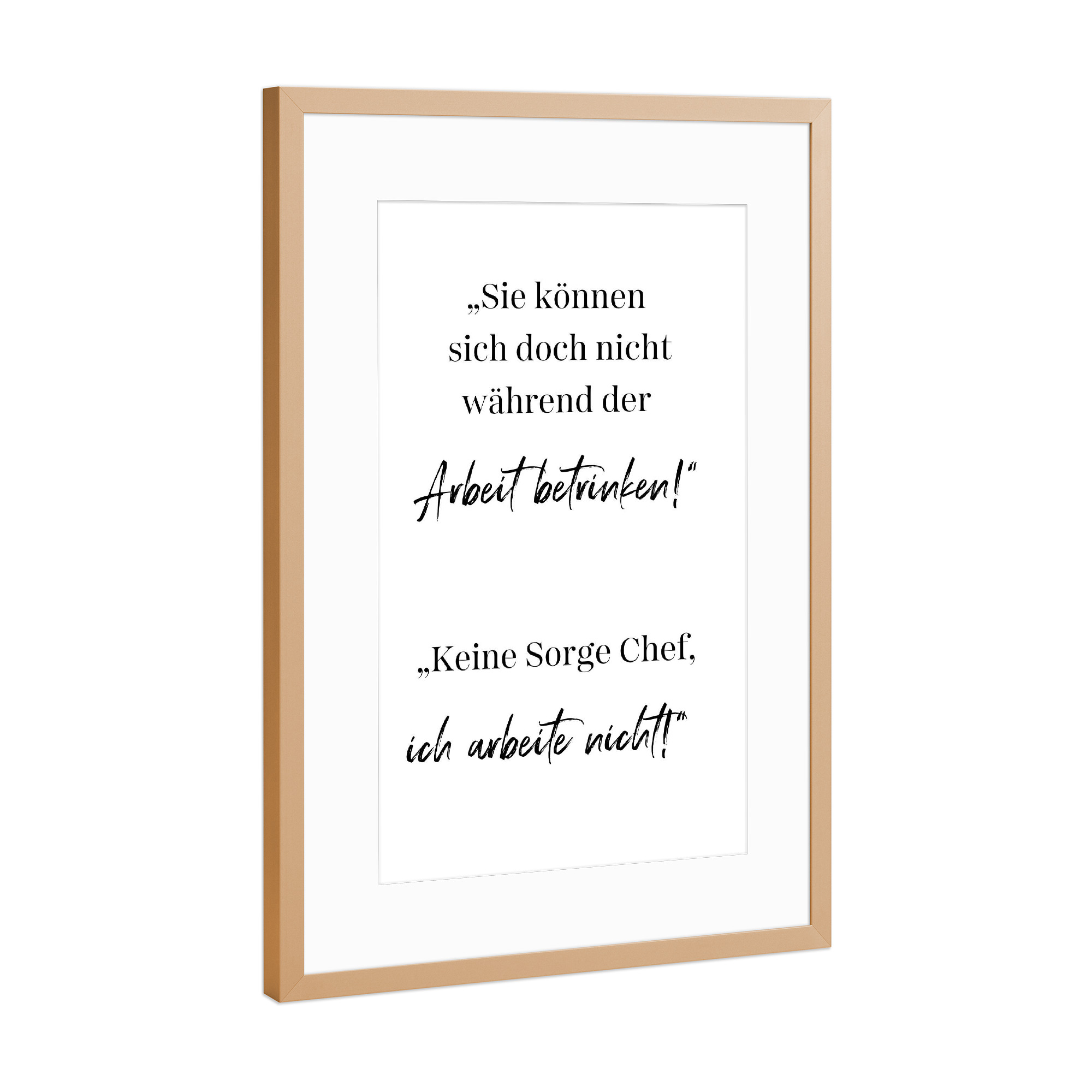 Poster mit Rahmen Kupfer "Keine Sorge Chef" artboxONE - Typografie,Menschen,Lustig - Lustig,Zitat,Typo,Typografie,Mitarbeiter,Chef,Kollege,Arbeit