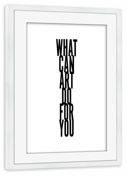 Poster mit Rahmen weiß "What can art do for you" artboxONE - Kartografie - Art,Question,Kalligrafie,Kalligraphie,Schrift,Typo,Typografie