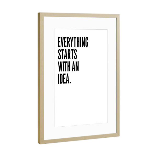 Poster mit Rahmen Gold "Everything starts with an idea" artboxONE - Typografie
