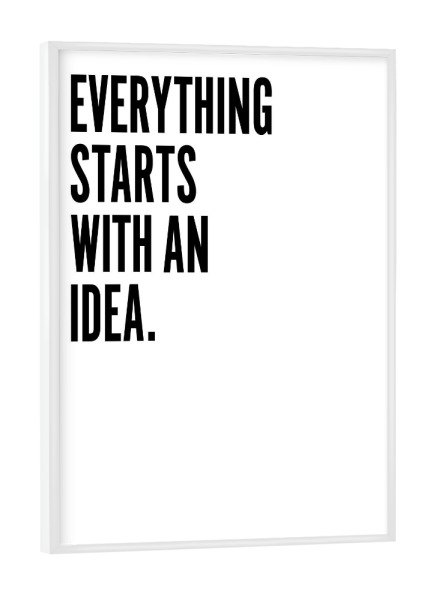 Poster mit weißem Rahmen "Everything starts with an idea" artboxONE - Typografie