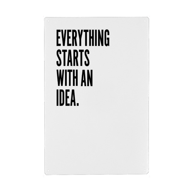 Metall Poster "Everything starts with an idea" artboxONE - Typografie - Schrift,Schriftzug,Everything,Idea,Kalligrafie,Typografie,Schwarzweiß,Fond