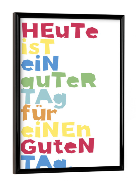 Poster mit schwarzem Rahmen "Heute ist ein guter Tag" artboxONE - Typografie,Für Kinder,Für Mama,Lustig