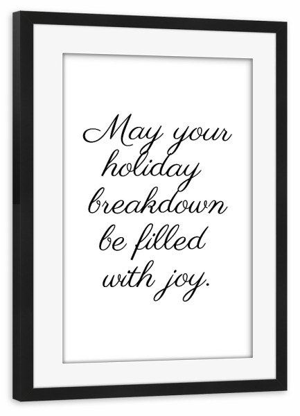 Poster mit Rahmen schwarz "Holiday Breakdown" artboxONE - Typografie,Weihnachten,Lustig