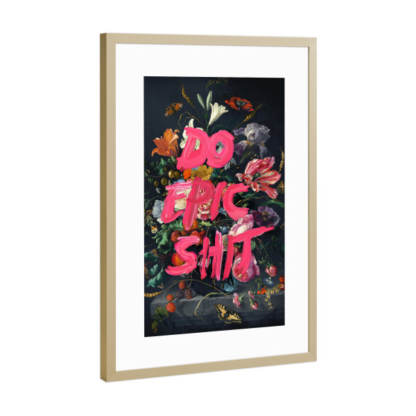 Poster mit Rahmen Gold "Do epic shit!" artboxONE - Floral,Streetart