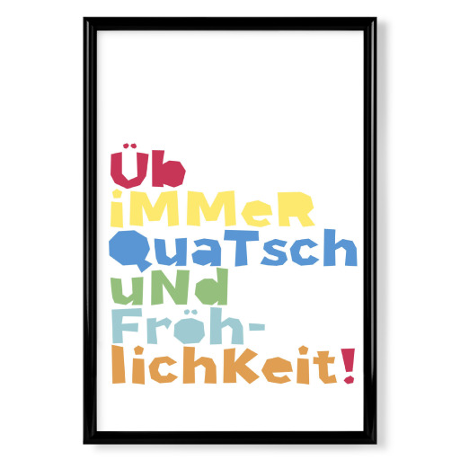 Üb immer Quatsch + Fröhlichkeit